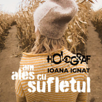 Am ales cu sufletul_Holograf,Ioana Ignat