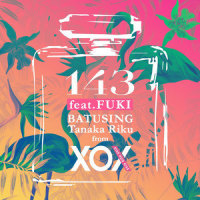 143_Batusing,田中理来,FUKI