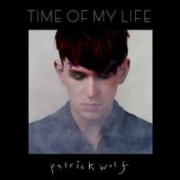 Time of My Life_Patrick Wolf