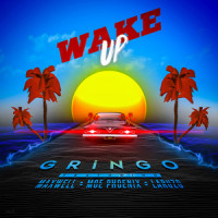 Wake up_Gringo,Maxwell,Moe Phoenix,Laruzo