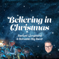 Believing in Christmas_Samuel Ljungblahd,Bohuslän Big Band
