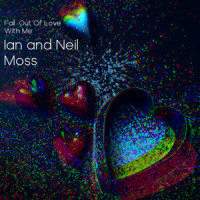 Fall out of Love with Me_Ian and Neil Moss,Ian Moss,Neil Moss