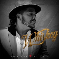 Whiskey_GIO EL LEON,Voz A Voz