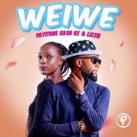 Weiwe (feat. Lizzie)_Payitone Kash Ke,Lizzie