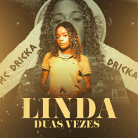 Linda Duas Vezes_MC Dricka