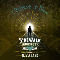 I Believe It Now_Sidewalk Prophets,Olivia Lane