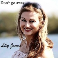 Don’t Go Away_Lily James