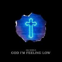 God I'm Feeling Low_Sik World