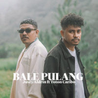 Bale Pulang (feat. Toton Caribo)_Justy Aldrin,Toton Caribo