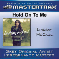Hold On To Me (Medium Without Background Vocals)_Lindsay McCaul