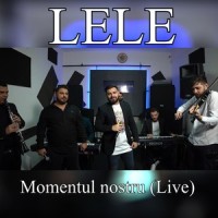 Momentul nostru_Lele