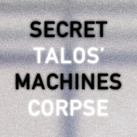 Talos' Corpse_Secret Machines