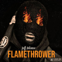 Flamethrower_Jeff Adams