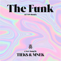 The Funk_Tieks,MNEK