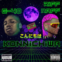 KONNiCHiWA_Riff Raff,E-40