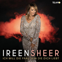 Ich will die Frau sein, die du liebst_Ireen Sheer