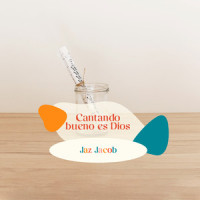 Cantando Bueno Es Dios_Jaz Jacob