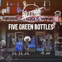 Five Green Bottles_The Bulletproof Bomb