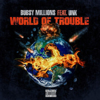 World of Trouble_BUBSY MILLIONS,UNK