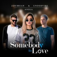 Somebody to Love_Jon Brian,Undervibe,ANDIA