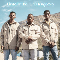 Tinta Tribe Yek'ugowa_DJ Tom,Shack,Nkosiyabantu