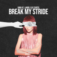 Break My Stride_King Ky,LANDR,elie curtis,Matthew Wilder,Gregory Prestopino