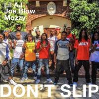 Don't Slip_Lil Aj,Joe Blow,Mozzy