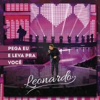 Pega Eu e Leva Pra Você_Leonardo