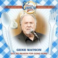 Got No Reason For Going Home_Gene Watson