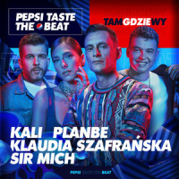 Tam gdzie wy (Pepsi Taste The Beat)_Kali,Klaudia Szafrańska,PlanBe,Sir Mich