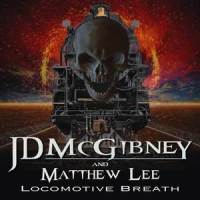 Locomotive Breath_JD McGibney,Matthew Lee