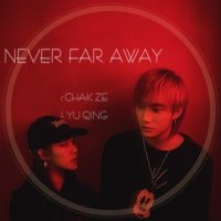Never Far Away_Chakchak泽泽