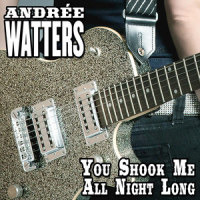 You Shook Me All Night Long_Andrée Watters