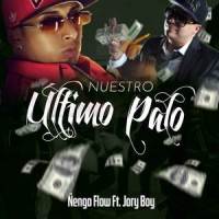 Nuestro Ultimo Palo_Ñengo Flow,Jory Boy