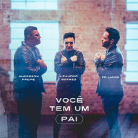 Você Tem Um Pai_Leandro Borges,Anderson Freire,Pr. Lucas