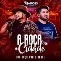 A Roça ou a Cidade(Da Roça Pra Cidade)_Os Barões da Pisadinha