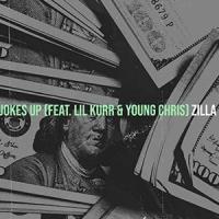 Jokes up (feat. Lil Kurr & Young Chris)_Zilla,Lil Kurr,Young Chris