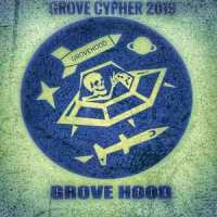 GROVE CYPHER 2019_GROVE HOOD葛洛夫兄弟会,忘词THUG,KID,坚强的小黄瓜,无几野