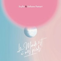 Le monde est à mes pieds_Scylla,Sofiane Pamart