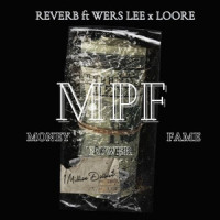 MPF (Money Power Fame)_Reverb,Wers Lee,Loore