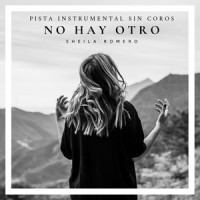 No Hay Otro (Pista Sin Coros)_Sheila Romero