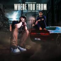 Where You From(feat. Joey Vantes)_Jeremiahbgv,Joey Vantes