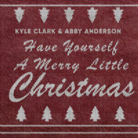Have Yourself a Merry Little Christmas_Kyle Clark,Abby Anderson