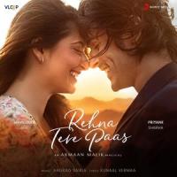 Rehna Tere Paas_Armaan Malik,Anurag Saikia