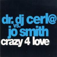 Crazy 4 Love_Dr DJ Cerla,Jo Smith