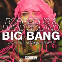 Big Bang (2015 Life In Color Anthem)_David Solano,Borgeous