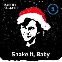 Shake It, Baby_Manuel Backert,Pascal Kravetz
