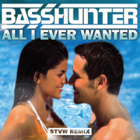 All I Ever Wanted(STVW Festival Edit)_STVW,Basshunter