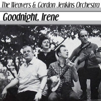 Goodnight, Irene_The Weavers