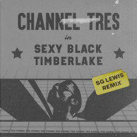Sexy Black Timberlake_Channel Tres,SG Lewis